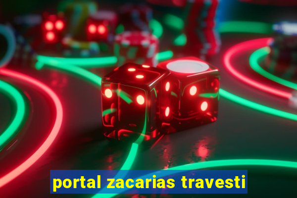 portal zacarias travesti